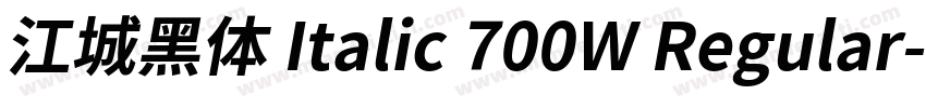 江城黑体 Italic 700W Regular字体转换